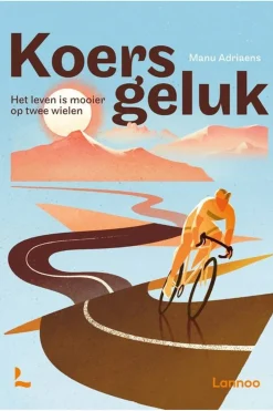 New Lannoo Koersgeluk Het leven is mooier op twee wielen 2022