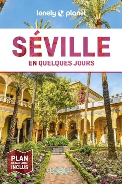 Séville En quelques jours LPF-Lonely Planet Fashion