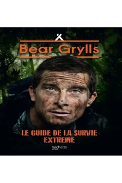 Bear Grylls né pour survivre, guide de la survie extrême-Outdoor Clearance