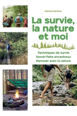 Outlet Outdoor La survie, la nature et moi - Techniques de survie, savoir faire ancestraux, renouer avec la nature 2023